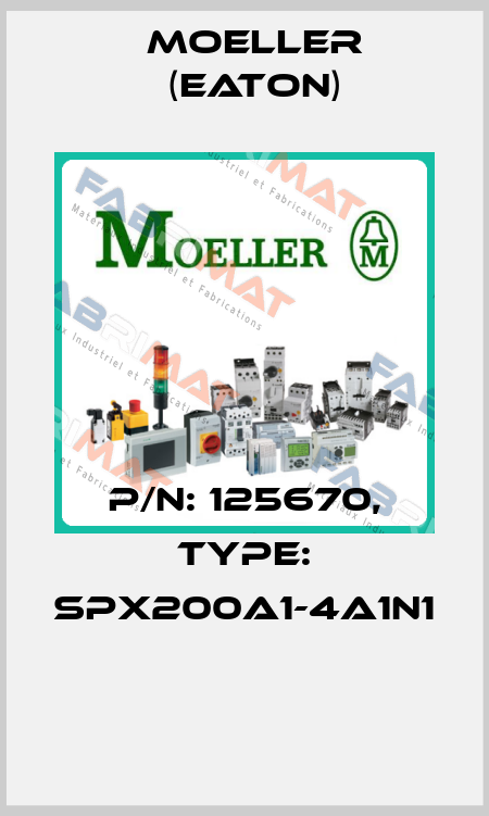 P/N: 125670, Type: SPX200A1-4A1N1  Moeller (Eaton)