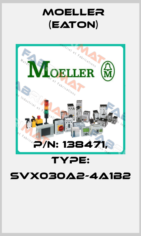 P/N: 138471, Type: SVX030A2-4A1B2  Moeller (Eaton)
