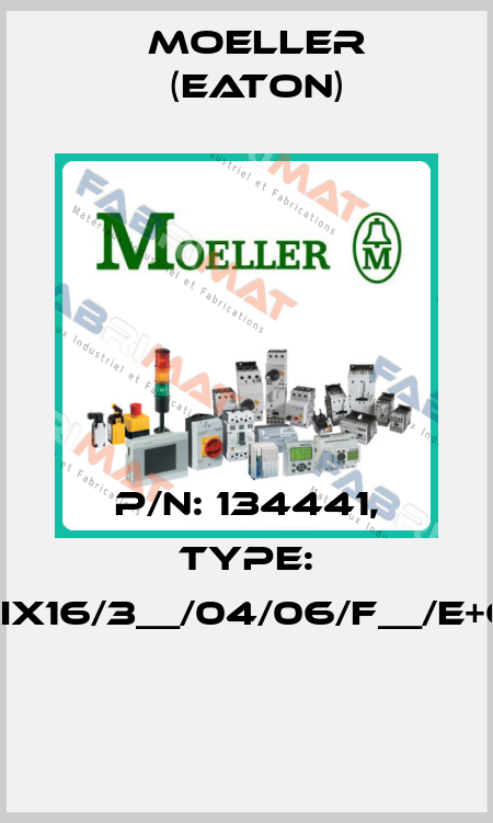 P/N: 134441, Type: XMIX16/3__/04/06/F__/E+O/D  Moeller (Eaton)