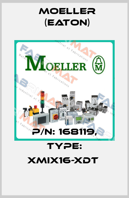 P/N: 168119, Type: XMIX16-XDT  Moeller (Eaton)