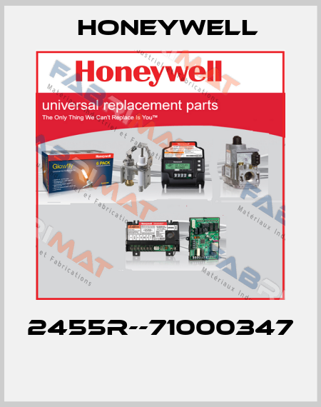 2455R--71000347  Honeywell