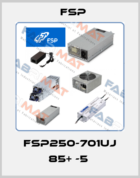 FSP250-701UJ 85+ -5  Fsp