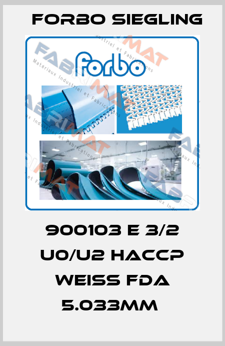 900103 E 3/2 U0/U2 HACCP WEISS FDA 5.033MM  Forbo Siegling