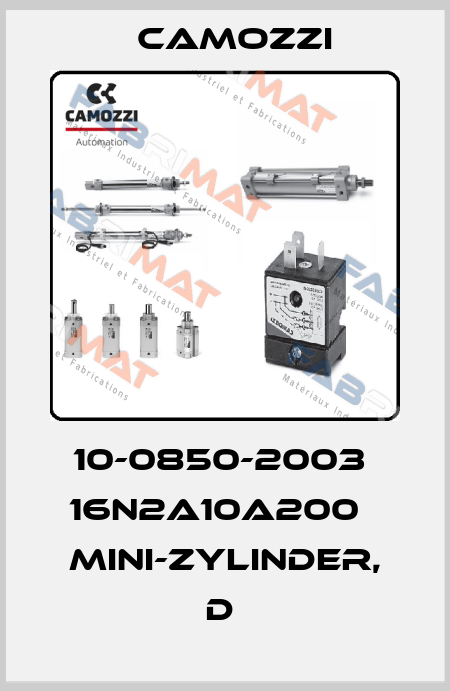 10-0850-2003  16N2A10A200   MINI-ZYLINDER, D  Camozzi
