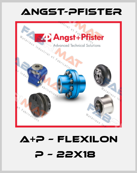 A+P – FLEXILON P – 22X18   Angst-Pfister