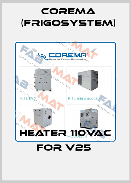HEATER 110Vac FOR V25  Corema (Frigosystem)