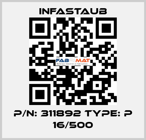 P/N: 311892 Type: P 16/500 Infastaub