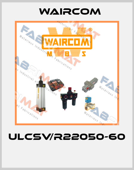 ULCSV/R22050-60  Waircom