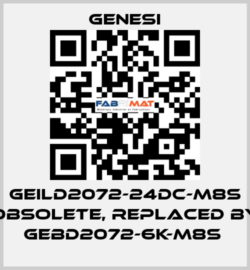 GEILD2072-24DC-M8S obsolete, replaced by GEBD2072-6K-M8S  GENESI