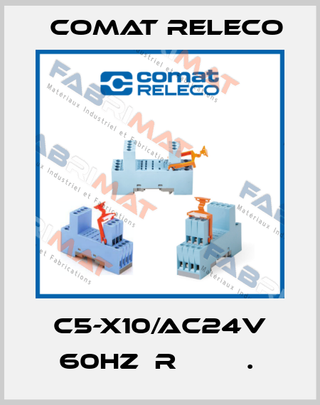 C5-X10/AC24V 60HZ  R         .  Comat Releco