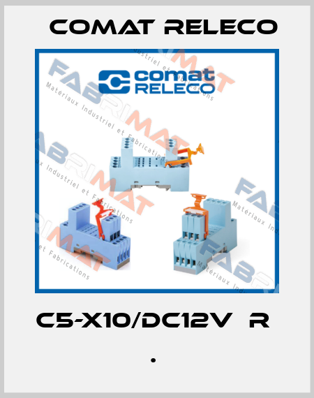 C5-X10/DC12V  R              .  Comat Releco