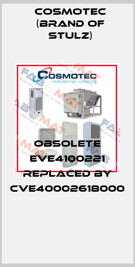 obsolete EVE4100221 replaced by CVE40002618000   Cosmotec (brand of Stulz)