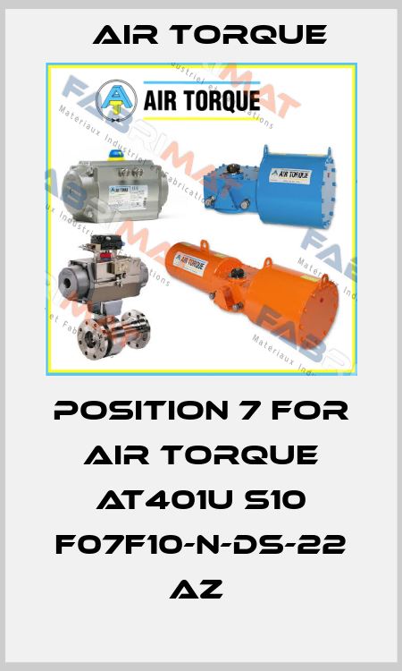 position 7 for AIR TORQUE AT401U S10 F07F10-N-DS-22 AZ  Air Torque