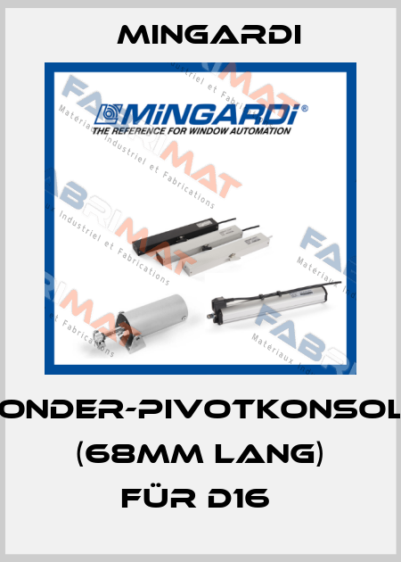 Sonder-Pivotkonsole (68mm lang) für D16  Mingardi