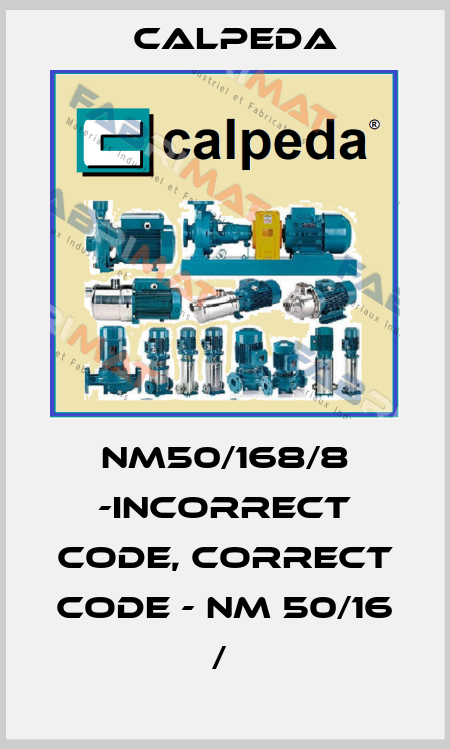 NM50/168/8 -incorrect code, correct code - NM 50/16 В/В  Calpeda