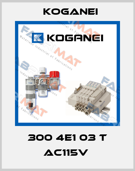 300 4E1 03 T AC115V  Koganei