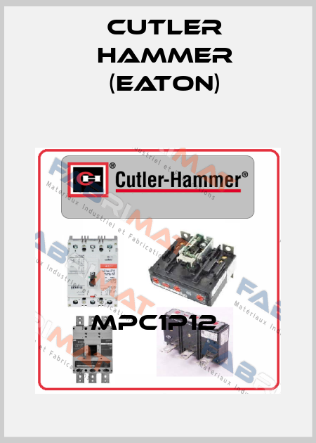 MPC1P12  Cutler Hammer (Eaton)