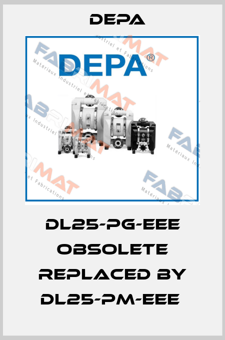 DL25-PG-EEE obsolete replaced by DL25-PM-EEE  Depa