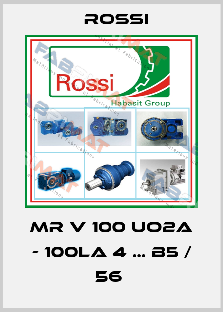 MR V 100 UO2A - 100LA 4 ... B5 / 56  Rossi