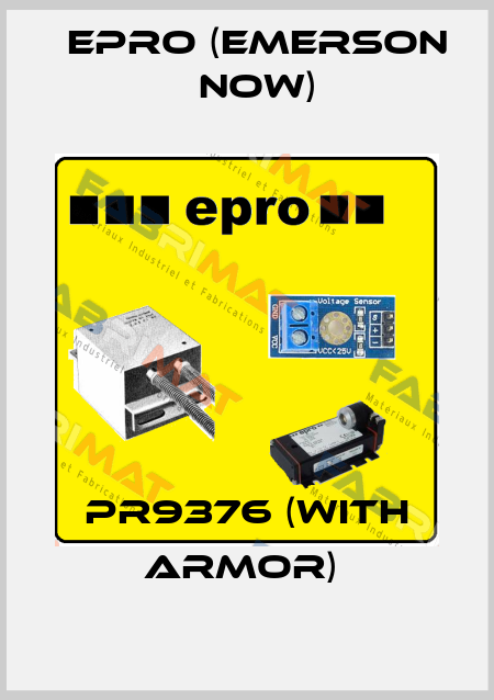 PR9376 (with armor)  Epro (Emerson now)