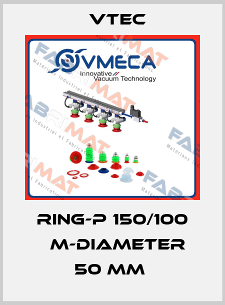 RING-P 150/100 ΜM-DIAMETER 50 MM  Vtec