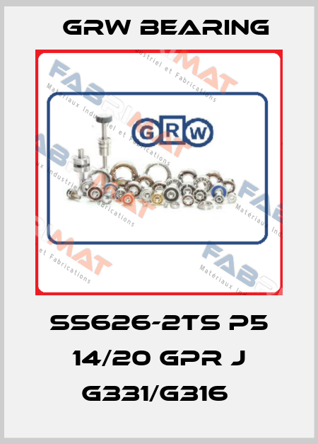 SS626-2TS P5 14/20 GPR J G331/G316  GRW Bearing