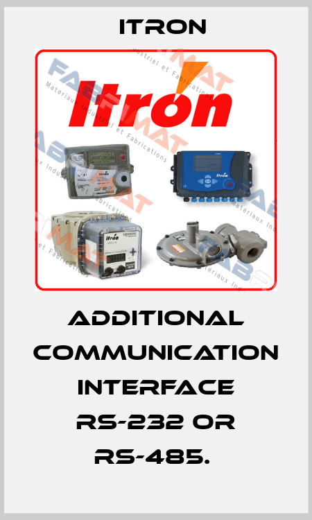 ADDITIONAL COMMUNICATION INTERFACE RS-232 OR RS-485.  Itron