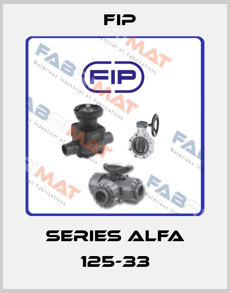 series ALFA 125-33 Fip