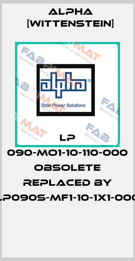 LP 090-MO1-10-110-000 obsolete replaced by LP090S-MF1-10-1x1-000  Alpha [Wittenstein]