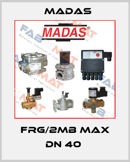 FRG/2MB MAX DN 40  Madas
