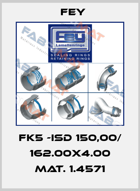 FK5 -ISD 150,00/ 162.00x4.00 Mat. 1.4571 Fey