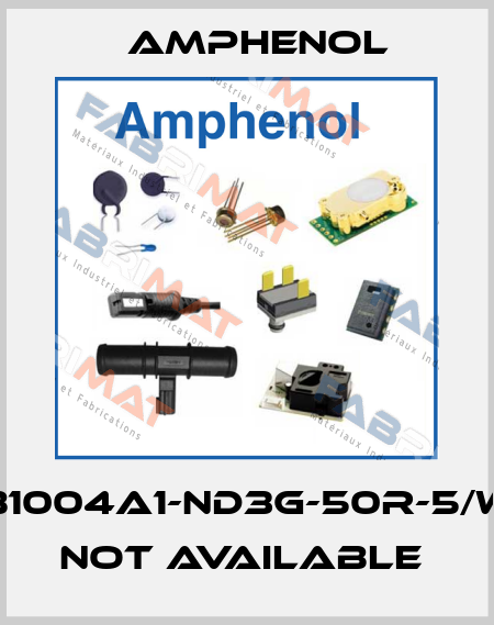 B1004A1-ND3G-50R-5/W not available  Amphenol