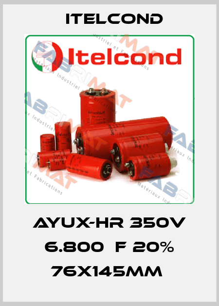 AYUX-HR 350V 6.800μF 20% 76x145mm  Itelcond