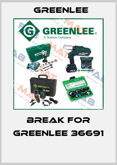 break for Greenlee 36691  Greenlee