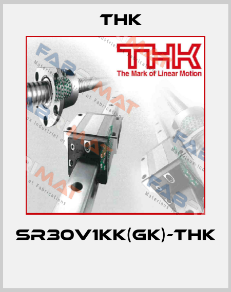 SR30V1KK(GK)-THK  THK