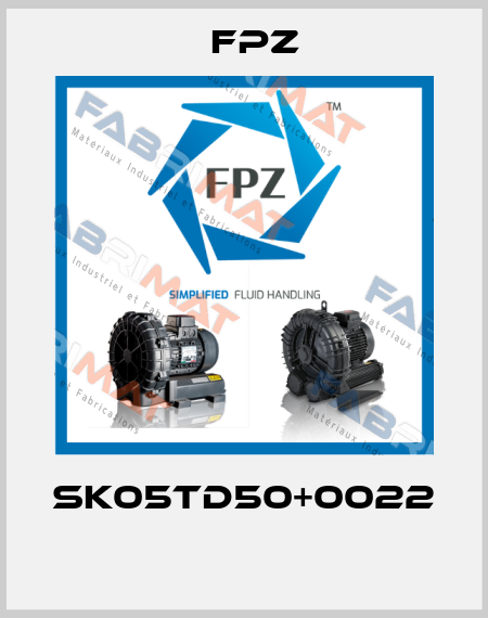 SK05TD50+0022  Fpz