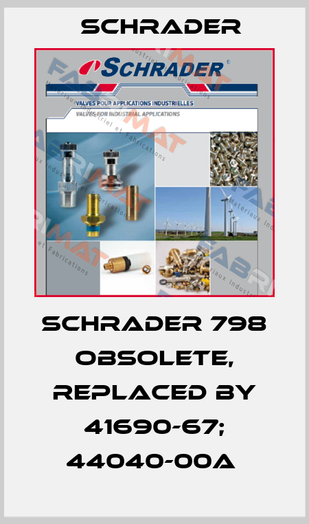  Schrader 798 obsolete, replaced by 41690-67; 44040-00A  Schrader