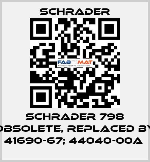  Schrader 798 obsolete, replaced by 41690-67; 44040-00A  Schrader