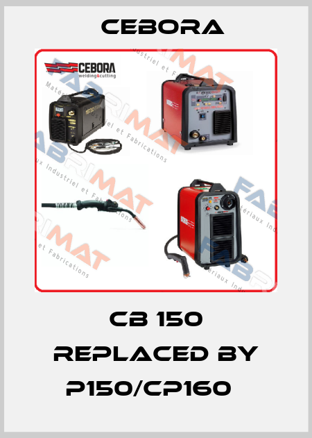 CB 150 replaced by P150/CP160   Cebora