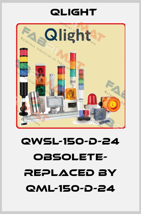 QWSL-150-D-24 OBSOLETE- REPLACED BY QML-150-D-24 Qlight