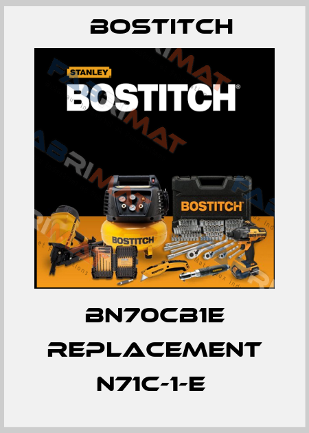 BN70CB1E replacement N71C-1-E  Bostitch