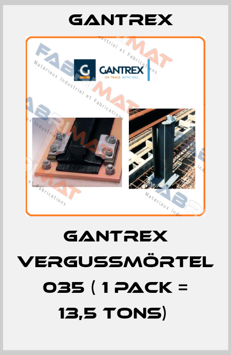 Gantrex Vergußmörtel 035 ( 1 Pack = 13,5 Tons)  Gantrex