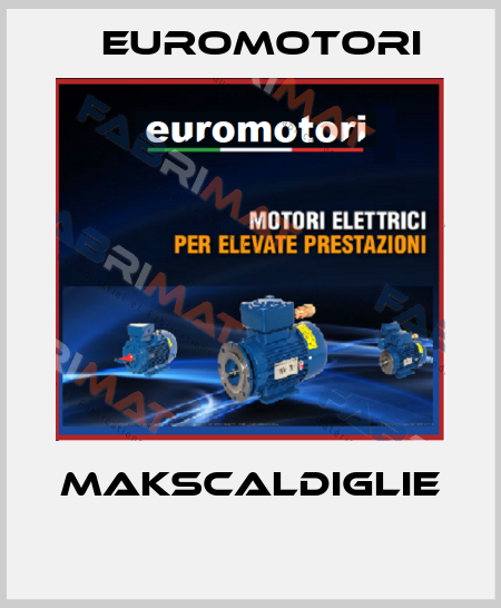 MAKSCALDIGLIE  Euromotori