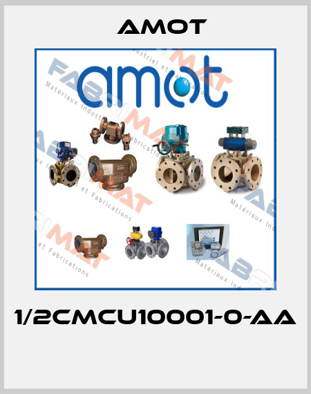 1/2CMCU10001-0-AA  Amot