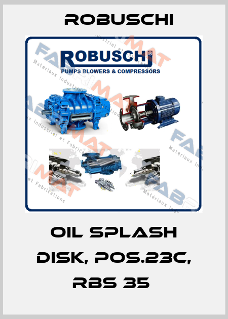 Oil splash disk, Pos.23C, RBS 35  Robuschi