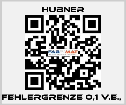 Fehlergrenze 0,1 v.E.,  HUBNER