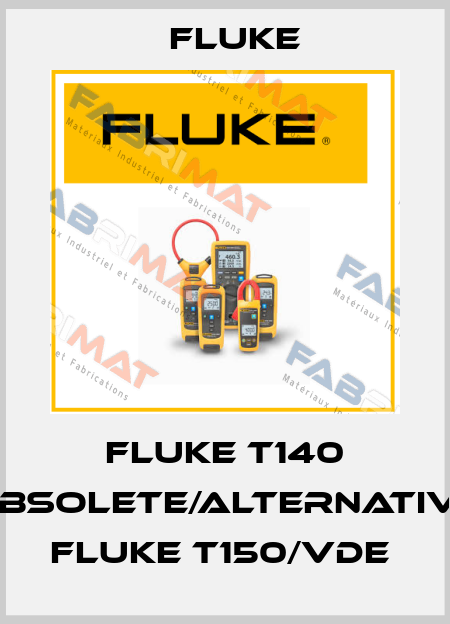 FLUKE T140 obsolete/alternative FLUKE T150/VDE  Fluke