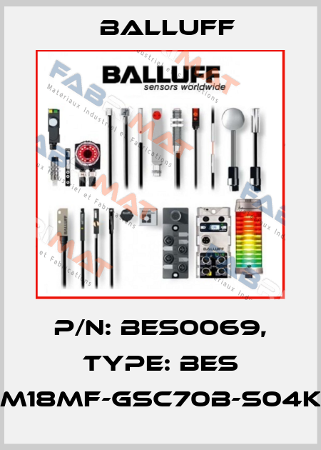 P/N: BES0069, Type: BES M18MF-GSC70B-S04K Balluff