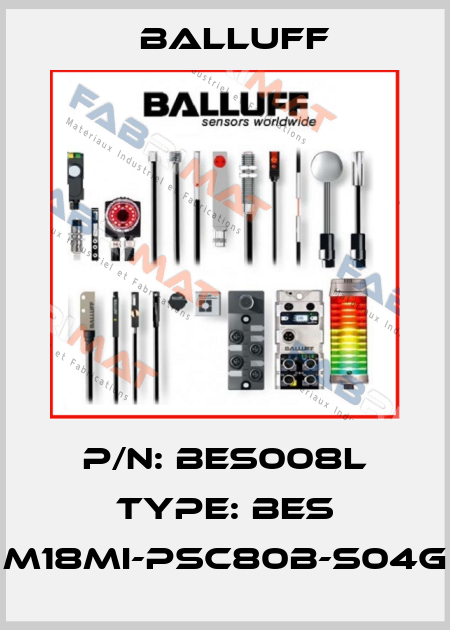 P/N: BES008L Type: BES M18MI-PSC80B-S04G Balluff