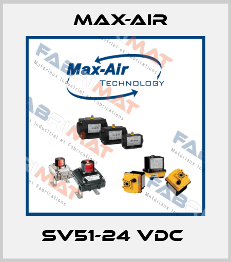 SV51-24 VDC  Max-Air